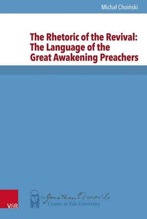 The Rhetoric of the Revival: The Language of the Great Awakening Preachers de Michal Choinski