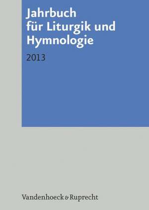 Jahrbuch Fur Liturgik Und Hymnologie: 2013 de Andreas Marti