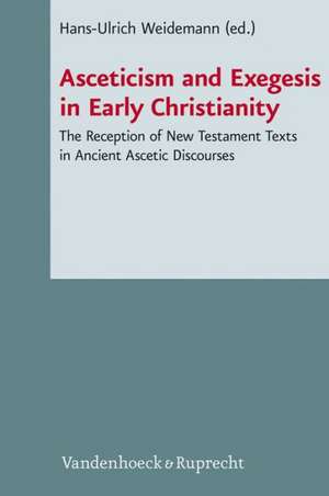 Asceticism and Exegesis in Early Christianity de Hans-Ulrich Weidemann