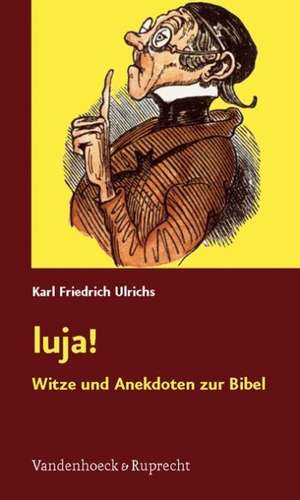 Luja!: Witze Und Anekdoten Zur Bibel