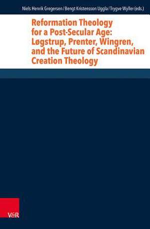 Reformation Theology for a Post-Secular Age de Niels Henrik Gregersen