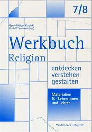 Werkbuch. Religion Entdecken - Verstehen - Gestalten. 7./8. Schuljahr: Materialien Fur Lehrerinnen Und Lehrer