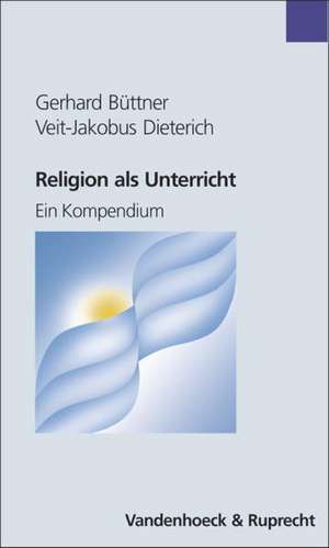 Religion ALS Unterricht: Ein Kompendium de Gerhard Büttner