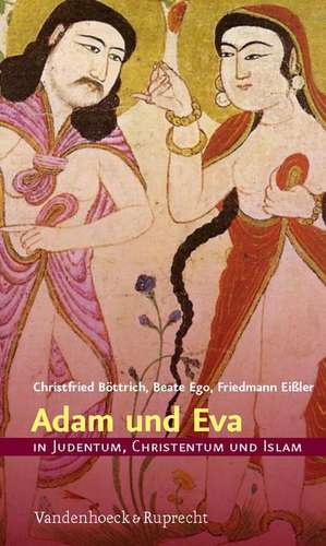 Adam Und Eva in Judentum, Christentum Und Islam: Ein Vorlese- Und Praxisbuch Fur Gemeinden de Christfried Böttrich