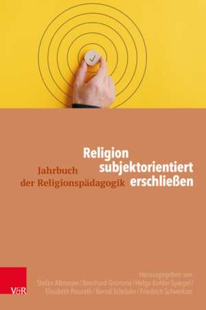 Religion subjektorientiert erschließen de Stefan Altmeyer