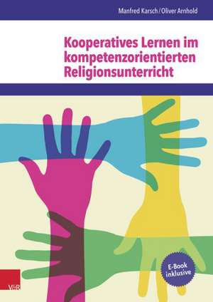 Kooperatives Lernen Im Kompetenzorientierten Religionsunterricht: Unterrichtsbausteine Fur Berufsbildende Schulen de Manfred Karsch