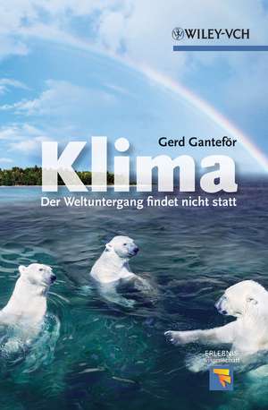 Klima – Der Weltuntergang findet nicht statt de G Ganteför