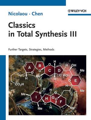 Classics in Total Synthesis III – Further Tragets, Strategies, Methods de KC Nicolaou