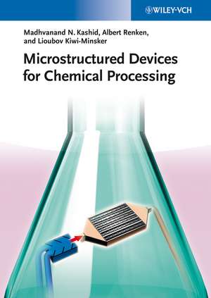 Microstructured Devices for Chemical Processing de MN Kashid