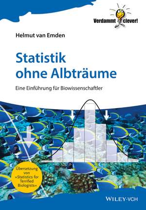 Statistik ohne Albträume – Eine Einführung für Biowissenschaftler de H van Emden