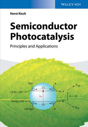 Semiconductor Photocatalysis: Principles and Applications de Horst Kisch