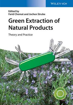 Green Extraction of Natural Products – Theory and Practice de F Chemat