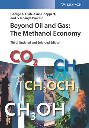 Beyond Oil and Gas – The Methanol Economy, 3rd Edition de GA Olah