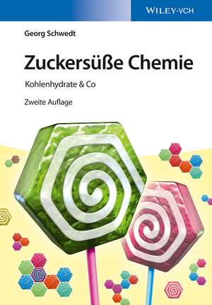 Zuckersüβe Chemie 2e – Kohlenhydrate & Co de G Schwedt