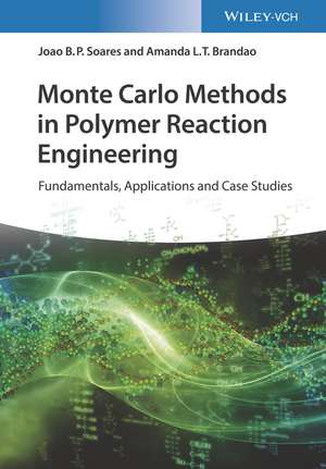 Monte Carlo Methods in Polymer Reaction Engineering – Fundamentals, Applications and Case Studies de JBP Soares