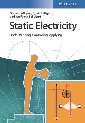 Static Electricity – Understanding, Controlling, Applying de G Lüttgens