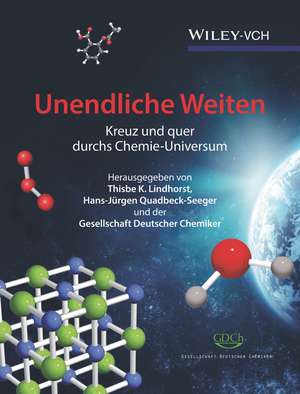 Unendliche Weiten – Kreuz und quer durchs Chemie–Universum de TK Lindhorst