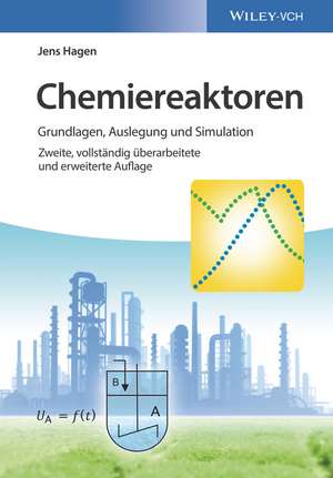 Chemiereaktoren 2e Grundlagen, Auslegung und Simulation de J Hagen