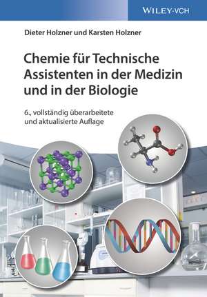 Chemie für Technische Assistenten in der Medizin und in der Biologie A6 de D Holzner