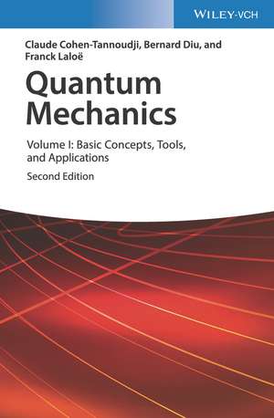 Quantum Mechanics 2e – Volume I: Basic Concepts, Tools, and Applications de C Cohen–Tannoudji