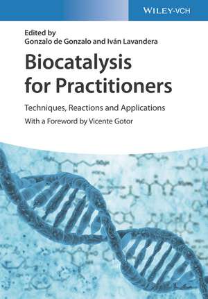 Biocatalysis for Practitioners – Techniques, Reactions and Applications de G de Gonzalo