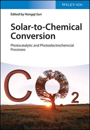 Solar–to–Chemical Conversion – Photocatalytic and Photoelectrochemcal Processes de H Sun