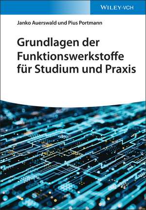 Grundlagen der Funktionswerkstoffe für Studium und Praxis de J Auerswald