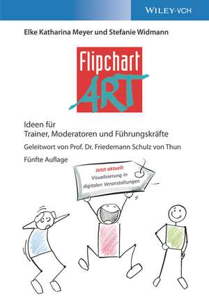 FlipchartArt – Ideen für Trainer, Moderatoren und Führungskräfte 5e de EK Meyer