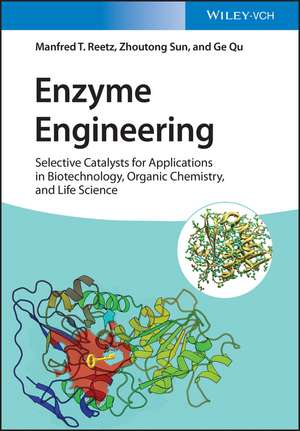 Enzyme Engineering – Selective Catalysts for Applications in Biotechnology, Organic Chemistry, and Life Science de MT Reetz