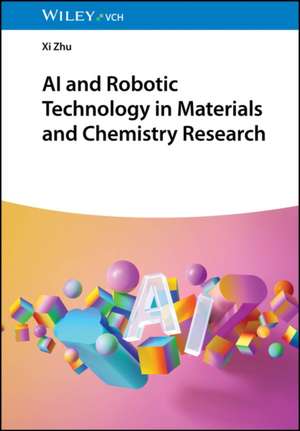 AI and Robotic Technology in Materials and Chemistry Research de XI Zhu