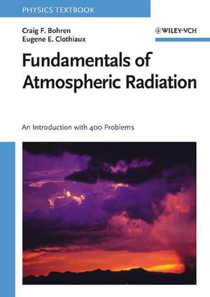 Fundamentals of Atmospheric Radiation – An Introduction with 400 Problems de CF Bohren