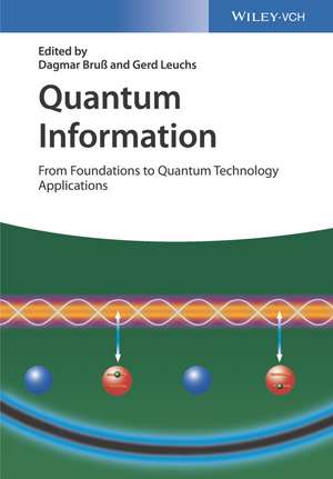 Quantum Information – From Foundations to Quantum Technology Applications de D Bruβ