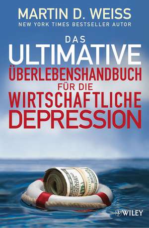 Das ultimative Überlebenshandbuch für die wirtschaftliche Depression de MD Weiss