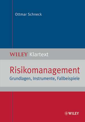 Risikomanagement: Grundlagen, Instrumente, Fallbeispiele de Ottmar Schneck