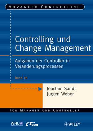 Controlling und Change Management – Aufgaben der Controller in Veränderungsprozessen de J Sandt