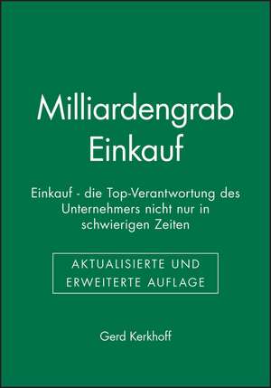 Milliardengrab Einkauf 2e – Einkauf – die Top–Verantwortung des Unternehmers de G Kerkhoff