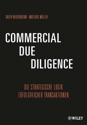 Commercial Due Diligence: Die Strategische Logik Erfolgreicher Transaktionen de Ralph Niederdrenk