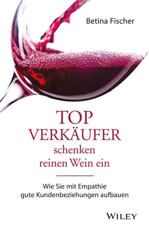 Topverkaufer schenken reinen Wein ein de B Fischer