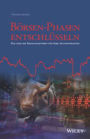 Börsen–Phasen entschlüsseln – Das sind die Erfolgsfaktoren für Ihre Anlagestrategie de H Jaensch