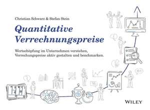 Quantitative Verrechnungspreise – Wertschöpfung im Unternehmen verstehen, Verrechnungspreise aktiv gestalten und benchmarken de C Schwarz