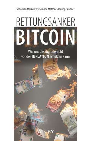 Rettungsanker Bitcoin – Wie uns das digitale Gold vor der Inflation schützen kann de S Markowsky