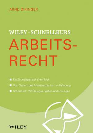 Wiley–Schnellkurs Arbeitsrecht de A Diringer