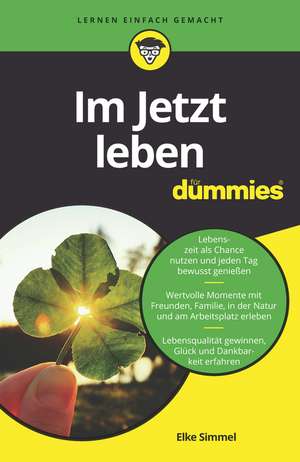 Im Jetzt leben f&uuml;r Dummies de Elke Simmel