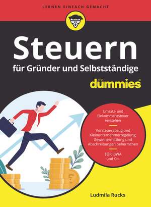 Steuern f&uuml;r Gr&uuml;nder und Selbstst&auml;ndige f&uuml;r Dummies de Ludmilla Rucks