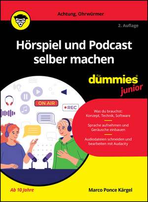 Hörspiel und Podcast selber machen für Dummies Junior de Marco Ponce Kärgel