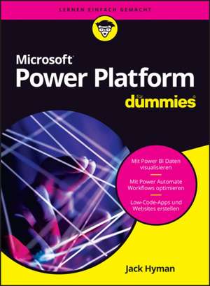 Microsoft Power Platform für Dummies de Jack Hyman