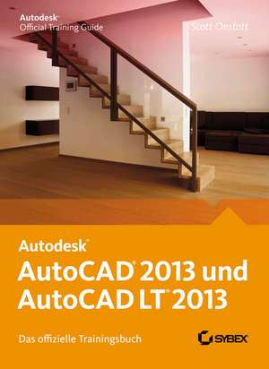 AutoCAD 2013 und AutoCAD LT 2013. Das offizielle Trainingsbuch de S Onstott