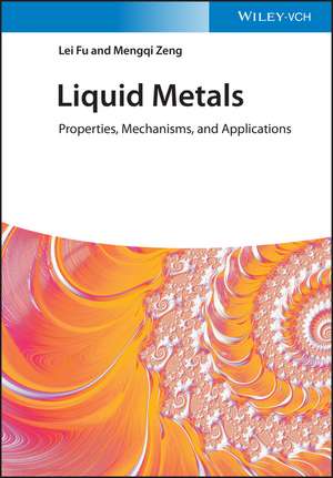 Liquid Metals – Properties, Mechanisms and Applications de L Fu