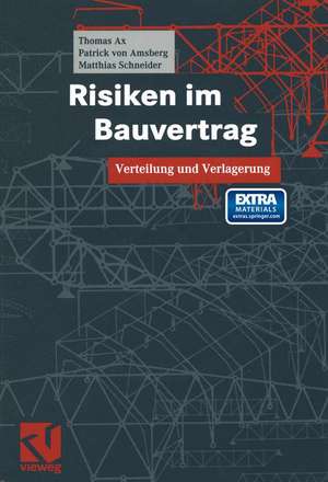 Risiken im Bauvertrag: Verteilung und Verlagerung de Thomas Ax