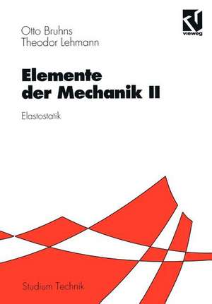 Elemente der Mechanik II: Elastostatik de Otto T. Bruhns